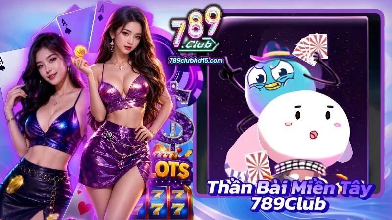 Thần bài miền tây 789Club