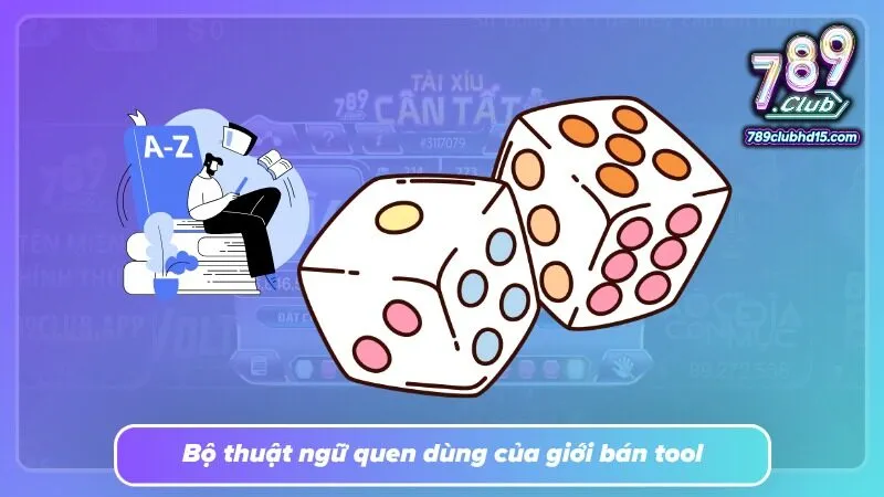 Thuật ngữ được trình bày ngắn gọn giúp nhận diện cách tool hoạt động
